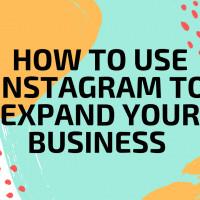 How to use Instagram to Expand your Business