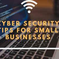 CYBER SECURITY TIPS FOR SMALL BUSINESSES