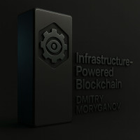 Whitepaper: Infrastructure‑Powered Blockchain