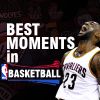 BEST MOMENTS in BASKETBALL