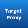 Target Proxy